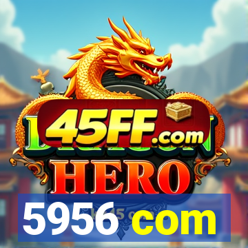 5956 com